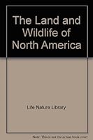 The Land and Wildlife of North America B0010KF5QI Book Cover