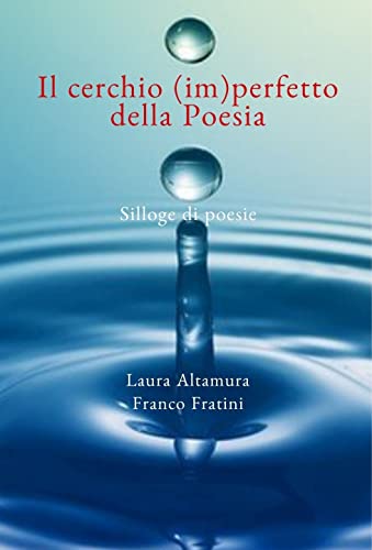Il cerchio (im)perfetto della Poesia: Silloge di poesie (Italian Edition)