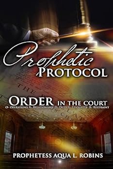 Paperback Prophetic Protocol: Order In The Court Book