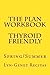 The Plan Workbook Thyroid Friendly: Spring/Summer