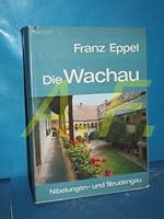 Die Wachau: Nibelungen- und Strudengau: Ihre Kunstwerke, Historischen Lebens- und Siedlungsformen (Österreichische Kunstmonographie) (German Edition) 3900173028 Book Cover