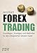 Forex-Trading: Grundlagen, Strategien und Methoden für den erfolgreichen Devisen-Trader