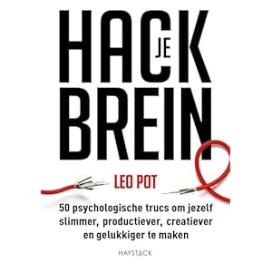 Hack je brein: 50 psychologische trucs om jezelf slimmer, productiever, creatiever en gelukkiger te maken