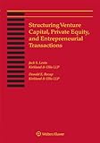 Structuring Venture Capital, Private Equity and Entrepreneurial Transactions, 2020 Edition
