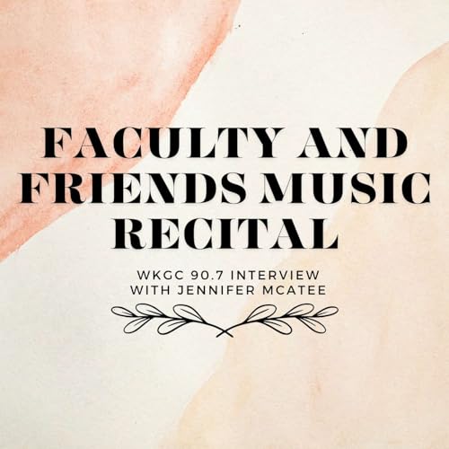 THE FACULTY AND FRIENDS MUSIC RECITAL: INTERVIEW WITH JENNIFER MCATEE