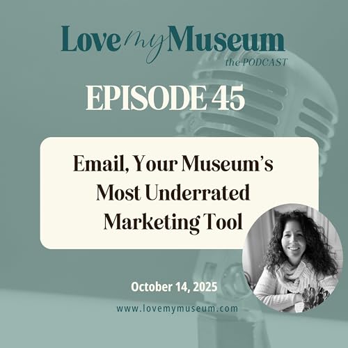 Episode 45: Email, Your Museum&rsquo;s Most Underrated Marketing Tool cover art