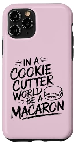 uIn A Cookie Cutter World Be A Macaronv킢XC[cfUC X}zP[X iPhone 11 Pro p