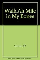 Walk Ah Mile in My Bones B004YLARQS Book Cover