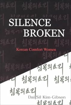 Paperback Silence Broken: Korean Comfort Women Book