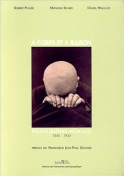 Paperback A Corps et a Raison: Photographies Medicales 1840-1920 (French Edition) [French] Book
