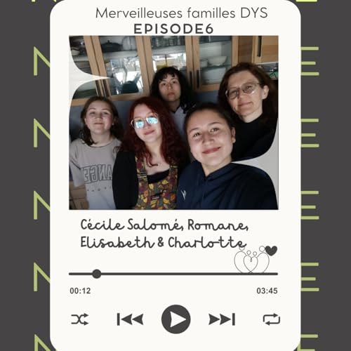 Episode 6 - C&eacute;cile, Salom&eacute;, Romane, Elisabeth et Charlotte