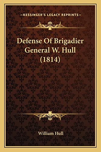 Defense Of Brigadier General W. Hull (1814)