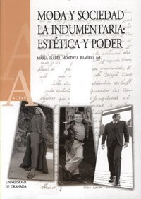 Moda y sociedad la indumentaria: Estética y poder (Actas)