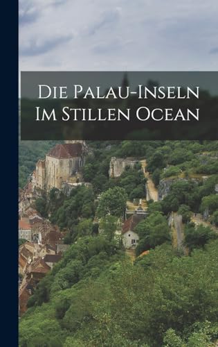 Die Palau-Inseln Im Stillen Ocean (German Edition)
