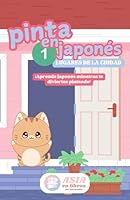 Pinta en Japonés 1: Lugares de la Ciudad: Libro para colorear y aprender japonés - Incluye pronunciación romaji y espacios de práctica B0F63H2RY8 Book Cover