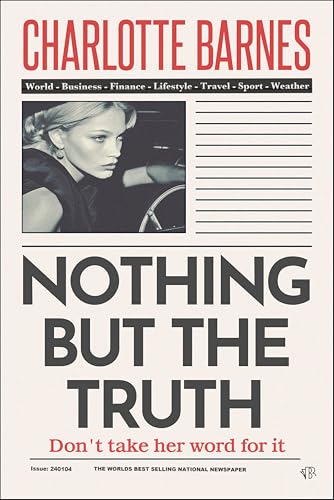 Nothing But the Truth: An enigmatic and disturbingly believable psychological thriller