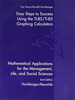 Mathematical Applications for the Management, Life, and Social Sciences Easy Steps to Success: A Graphing Calculator Guide