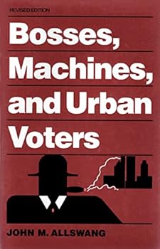 Paperback Bosses, Machines, and Urban Voters Book