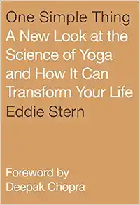 One Simple Thing: A New Look at the Science of Yoga and How It Can Transform Your Life book cover