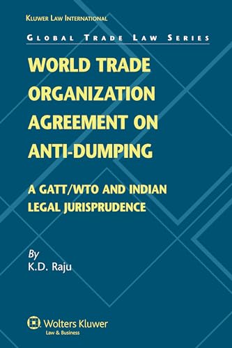 World Trade Organization Agreement on Anti-dumping: A Gatt/Wto & Indian Legal Perceptive (Global Trade Law) (Global Trade Law, 15)