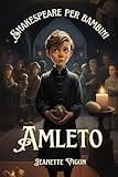  Amleto  Shakespeare per bambini: Shakespeare in una lingua che i bambini capiranno e ameranno