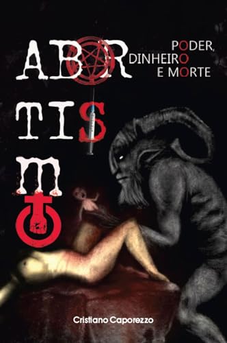 Abortismo: poder, dinheiro e morte