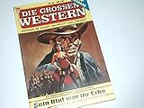  Die grossen Western Top Ausgabe 97 Sein Blut war ihr Erbe, Kelter Wildwest Roman-Heft
