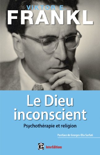 Télécharger Le Dieu inconscient - Psychothérapie et religion - Préface de Georges-Elia Sarfati: Psychothérapi livre En ligne