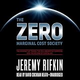 The Zero Marginal Cost Society: The Internet of Things, the Collaborative Commons, and the Eclipse of Capitalism