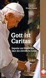 Gott ist Caritas: Impulse zur Enzyklika über die christliche Liebe - Herausgeber: Martin Patzek 