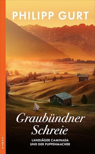 Graubündner Schreie (ehemals: Der Puppenmacher): Landjäger Caminada und der Puppenmacher (Ein Fall für Landjäger Caminada 3) (German Edition)