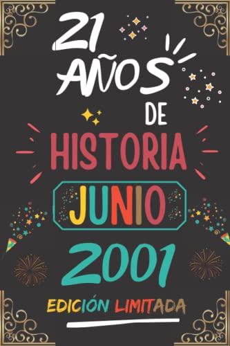 CUADERNO, 21 AÑOS DE HISTORIA JUNIO 2001 EDICIÓN LIMITADA: Regalo de 21 cumpleaños para mujeres y hombres, ideas de 21 cumpleaños... un cumpleaños... ... regalo de 21 cumpleaños para él/ella.