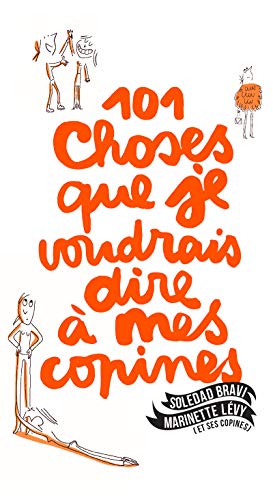 les 101 choses que je voudrais dire à mes copines les 101 choses que je voudrais dire à mes copines