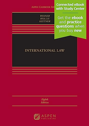 Compare Textbook Prices for International Law [Connected eBook with Study Center] Aspen Casebook 8 Edition ISBN 9781543840322 by Allen S. Weiner,Duncan B. Hollis,Chimene Keitner