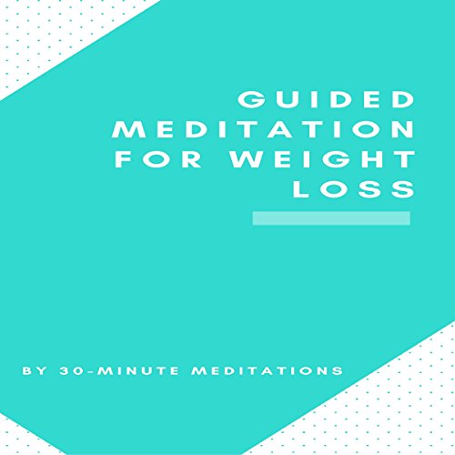 Guided Meditation for Weight Loss (Audible Audio Edition