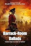 Barrack-Room Ballads By Rudyard Kipling (Illustrated & Annotated): Tales of Empire and Soldiering in Victorian Military Life
