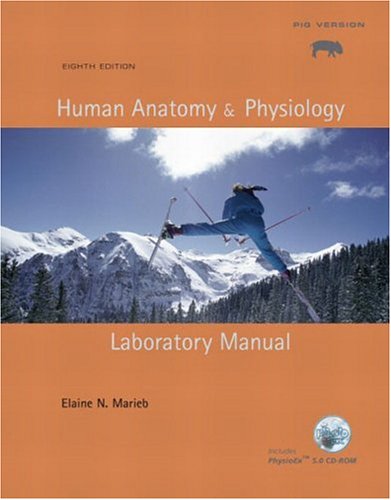 Human Anatomy & Physiology Laboratory Manual, Pig Version Human Anatomy & Physiology Laboratory Manual, Pig Version
