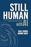 Still Human: How to Build Organizations Where Leaders and Teams Thrive with AI