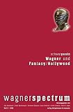 Wagnerspectrum: Schwerpunkt: Wagner und Fantasy /Hollywood