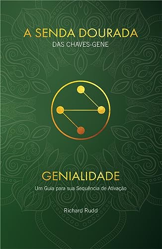 Genialidade: Um guia para sua Sequência de Ativação (A Senda Dourada das Chaves-Gene Livro 1)