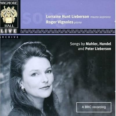 Lorraine Hunt Lieberson - Songs by Mahler, Handel and Peter Lieberson