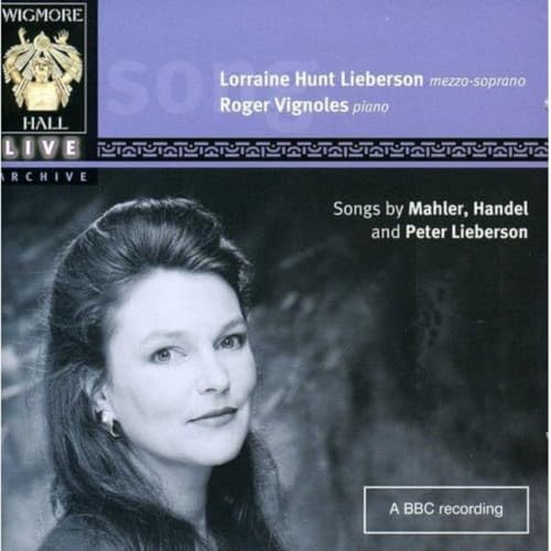 Songs by Mahler, Handel & Peter Lieberson