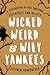 Produktbild Wicked Weird & Wily Yankees: A Celebration of New England's Eccentrics and Misfits