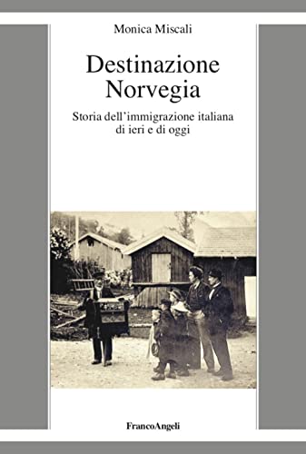 Destinazione Norvegia. Storia dell'immigrazione italiana di ieri e di ogg