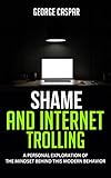 troller traduzione  Shame and Internet Trolling: A Personal Exploration of the Mindset Behind this Modern Behavior (English Edition)