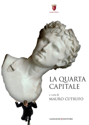  La quarta capitale. Roma di ieri, oggi e domani