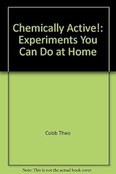 Hardcover Chemically Active!: Experiments You Can Do at Home Book