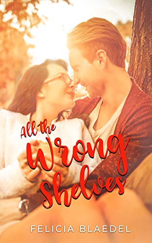 All The Wrong Shelves (Without Filter Book 2) by [Felicia Blaedel]