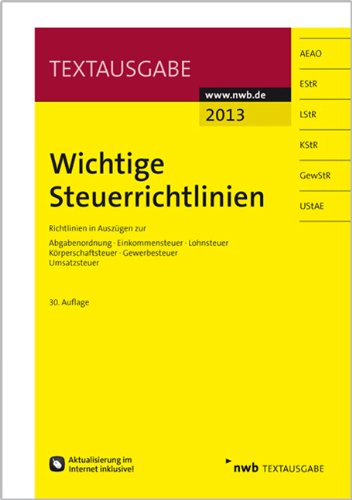 Wichtige Steuerrichtlinien: Richtlinien in Auszügen zur Abgabenordnung, Einkommensteuer, Lohnsteuer Wichtige Steuerrichtlinien: Richtlinien in Auszügen zur Abgabenordnung, Einkommensteuer, Lohnsteuer