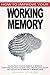 How to Improve Your Working Memory: Unlock Your Unlimited Memory to Memorize Everything You Read and Hear, Apply Creative Visualization and ... More (Accelerated Learning Techniques)
